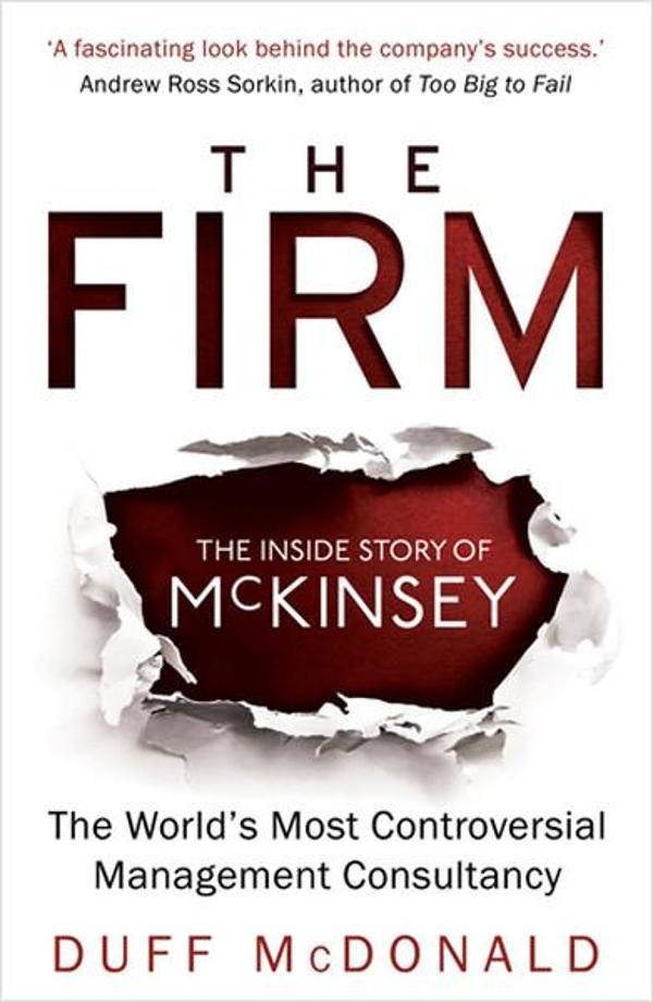 The Firm: The Inside Story of Mckinsey The Worlds Most Controversial Management Consultancy - One World - Image 1