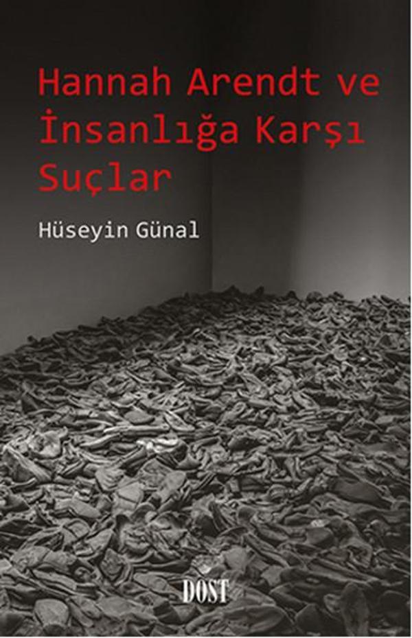 Hannah Arendt ve İnsanlığa Karşı Suçlar - Dost Kitabevi - Image 1
