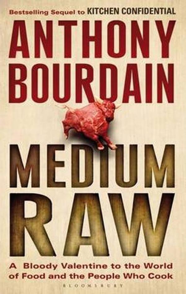 Medium Raw: A Bloody Valentine to the World of Food and the People Who Cook - Bloomsbury - Image 1