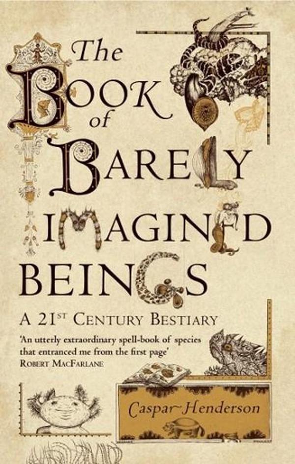 The Book of Barely Imagined Beings: A 21st-century Bestiary - Granta - Image 1