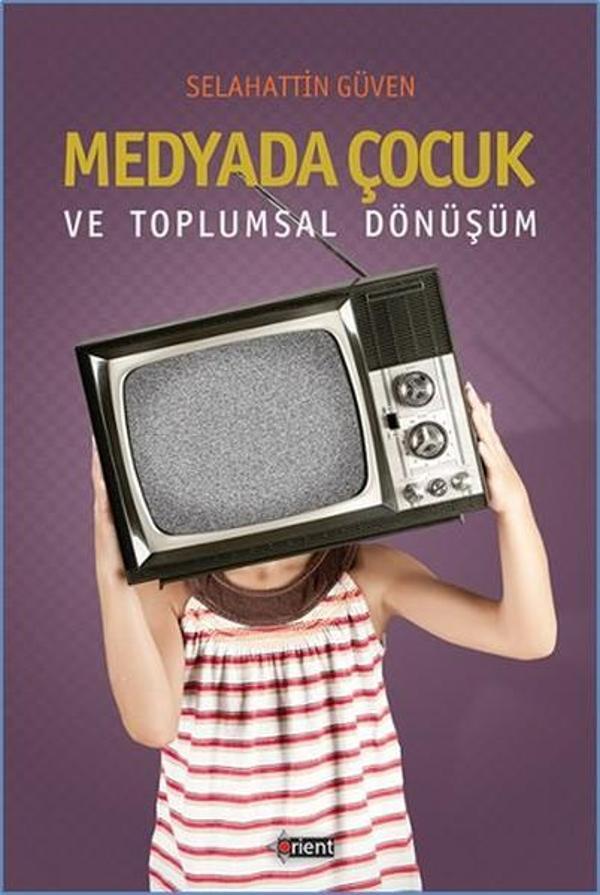 Medyada Çocuk ve Toplumsal Dönüşüm - Orient Yayınları - Image 1