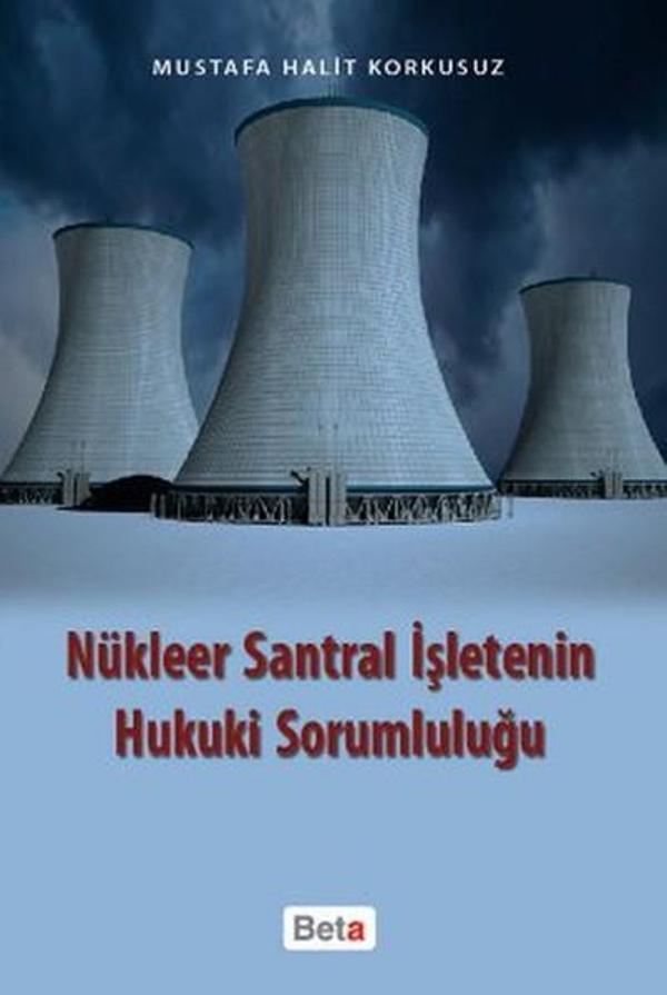 Nükleer Santral İşletenin Hukuki Sorumluluğu - Beta Yayınları - Image 1
