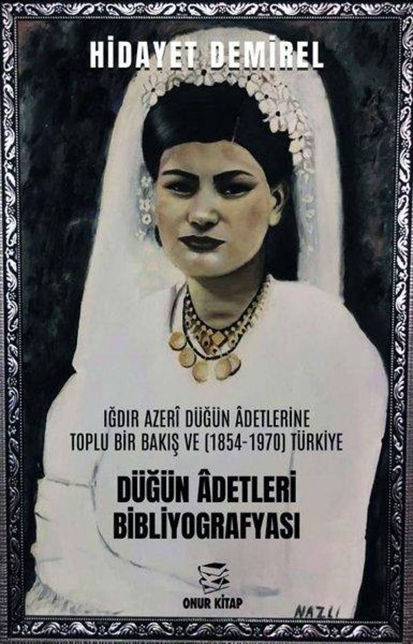 Düğün Adetleri Bibliyografyası: Iğdır Azeri Düğün Adetlerine Toplu Bir Bakış ve (1854 - 1970) Türkiy - Onur Kitap - Image 1