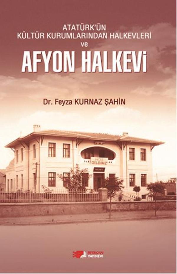 Atatürk'ün Kültür Kurumlarından Halkevleri ve Afyon Halkevi - Berikan Yayınevi - Image 1