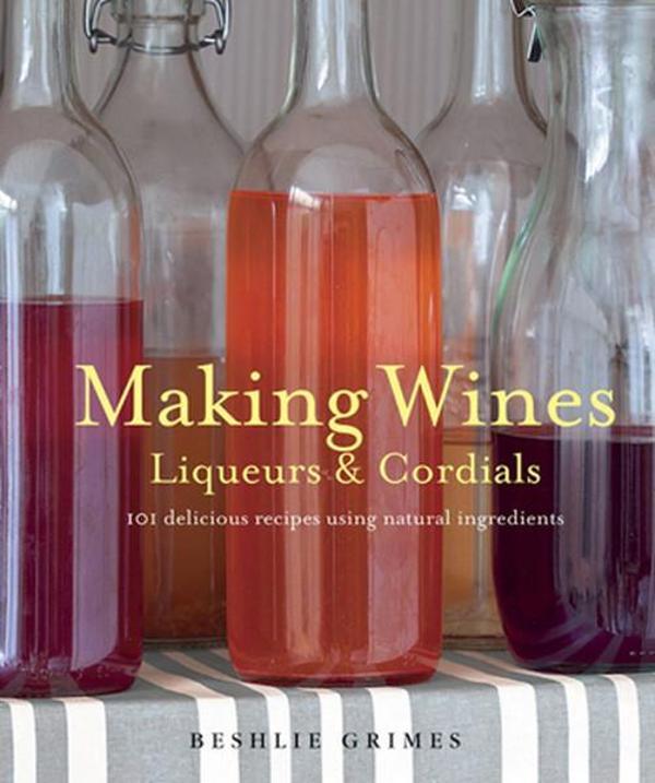 Making Wines & Cordials - Cico Books - Image 1