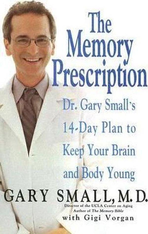 The Memory Prescription: Dr. Gary Small's 14-Day Plan to Keep Your Brain - Hyperion - Image 1