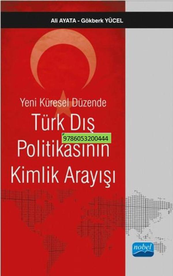 Yeni Küresel Düzende Türk Dış Politikasının Kimlik Arayışı - Nobel Akademik Yayıncılık - Image 1