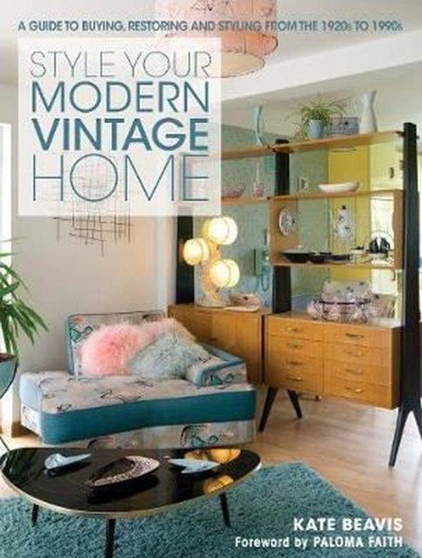 Style your Modern Vintage Home: A guide to buying restoring and styling from the 1920s to 1990s - David&Charles - Image 1