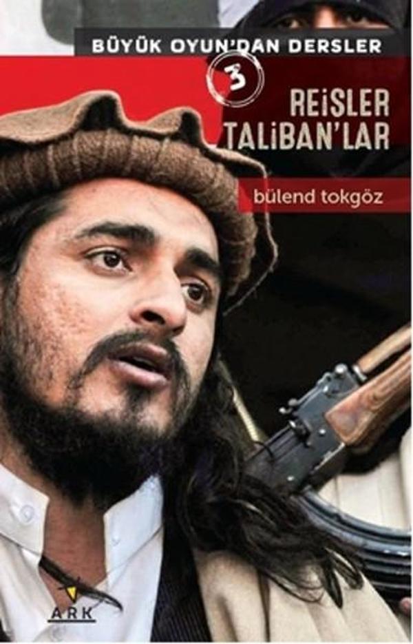 Reisler Taliban'lar - Büyük Oyun'dan Dersler 3 - Ark Kitapları - Image 1
