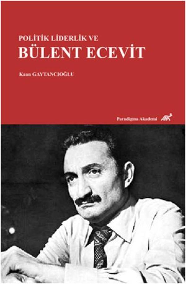 Politik Liderlik ve Bülent Ecevit - Paradigma Akademi Yayınları - Image 1