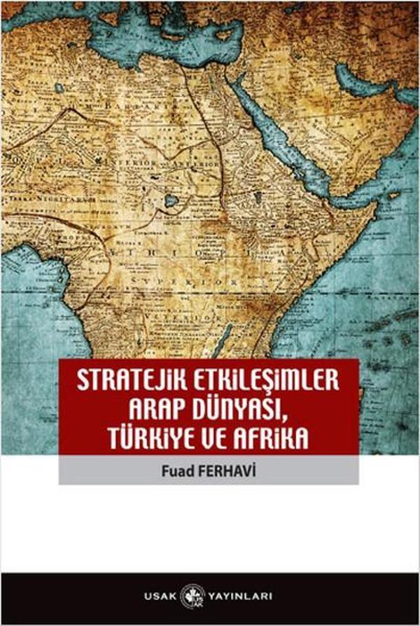 Stratejik Etkileşimler Arap Dünyası Türkiye ve Afrika - USAK - Image 1