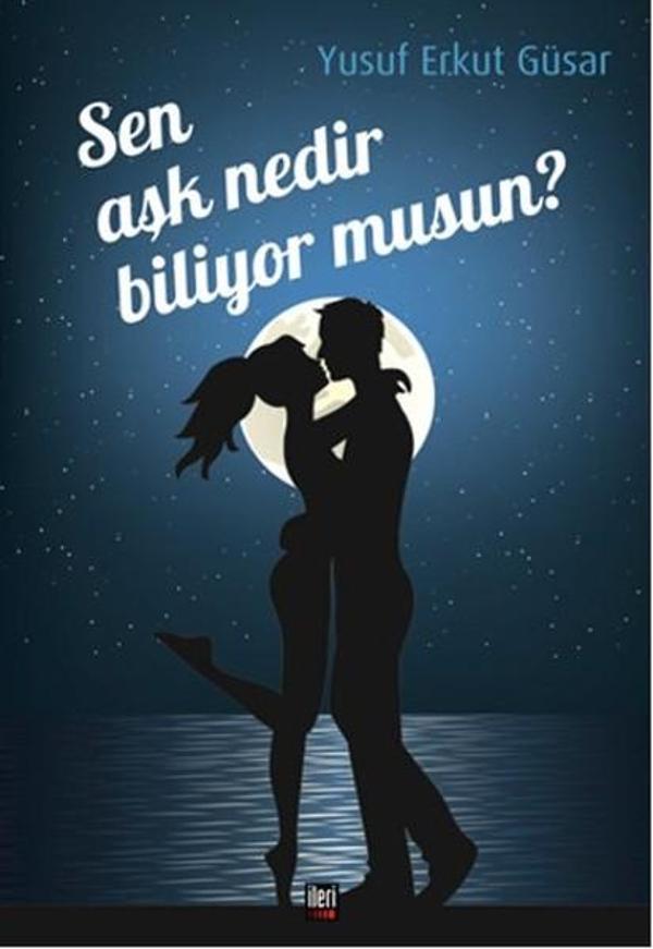 Sen Aşk Nedir Biliyor Musun? - İleri Yayınları - Image 1