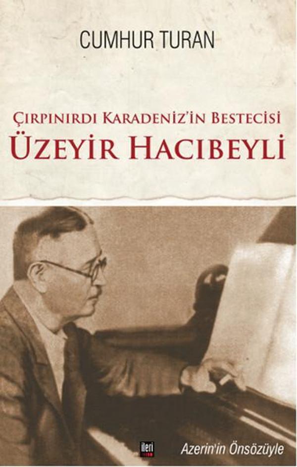 Çırpınırdı Karadeniz'in Bestecisi Üzeyir Hacıbeyli - İleri Yayınları - Image 1
