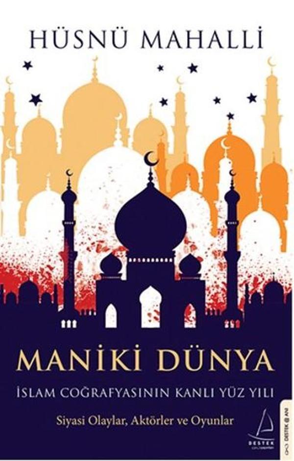 Maniki Dünya - İslam Coğrafyasının Kanlı Yüz Yılı - Destek Yayınları - Image 1