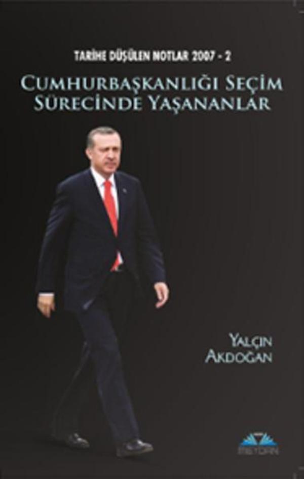 Cumhurbaşkanlığı Seçim Sürecinde Yaşananlar - Tarihe Düşülen Notlar 2007 - 2 - Meydan Yayıncılık - Image 1