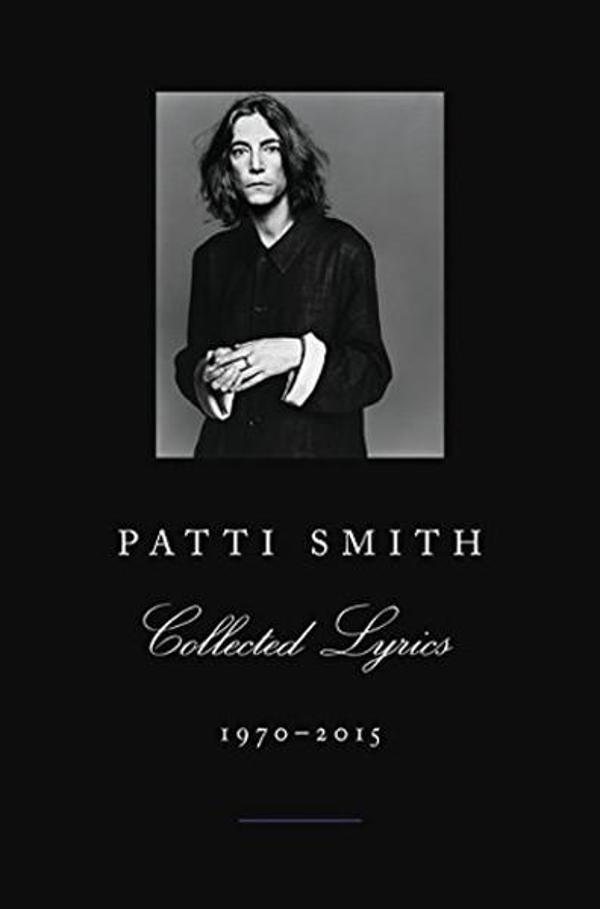 Patti Smith Collected Lyrics 1970-2015 - Ecco - Image 1