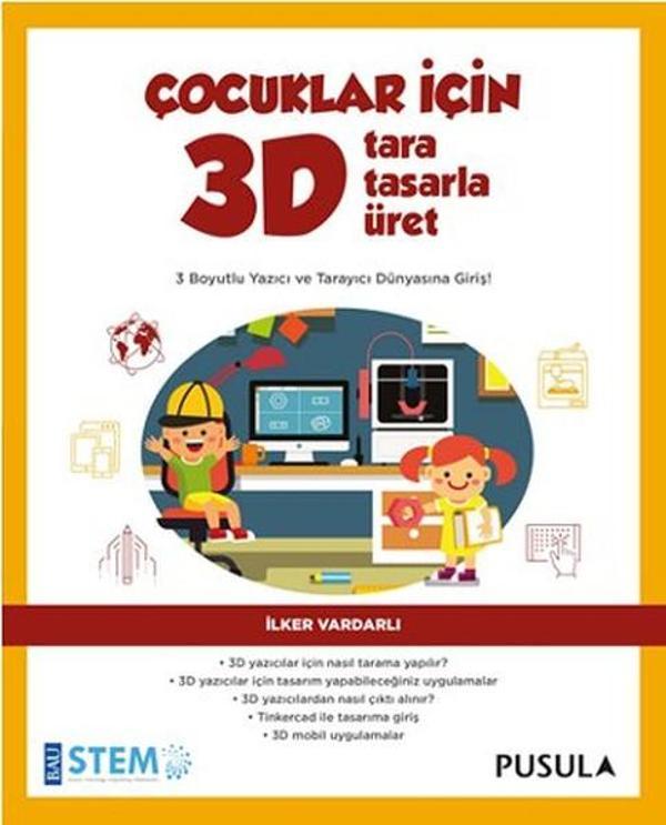 Çocuklar İçin 3D - Tara Tasarla Üret - Pusula Yayıncılık - Image 1