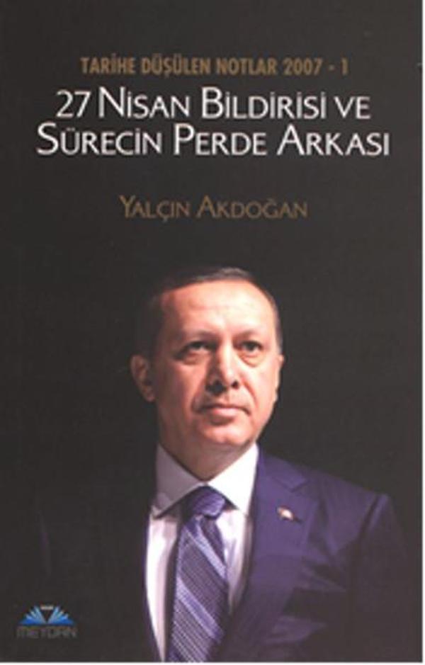 27 Nisan Bildirisi ve Sürecin Perde Arkası - Tarihe Düşülen Notlar 2007 - 1 - Meydan Yayıncılık - Image 1