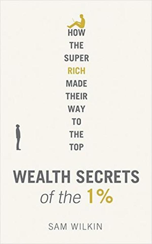 Wealth Secrets of the 1: How the Super Rich Made Their Way to the Top - Sceptre - Image 1