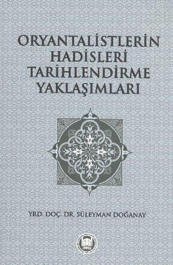 Oryantalistlerin Hadisleri Tarihlendirme Yaklaşımları - M. Ü. İlahiyat Fakültesi Vakfı Yayı - Image 1