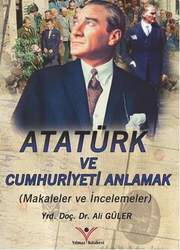 Atatürk'ü ve Cumhuriyeti Anlamak - Yılmaz Basım - Image 1