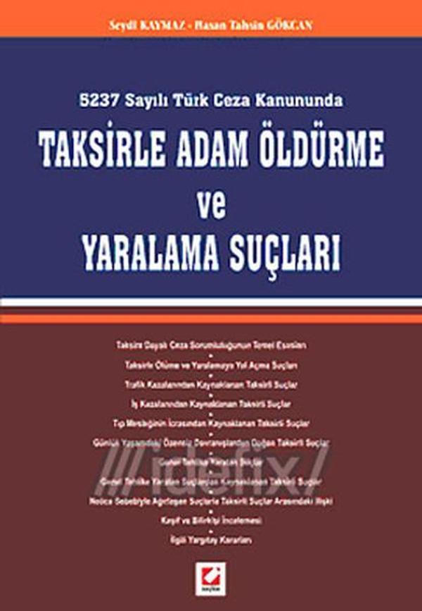 5237 Sayılı Türk Ceza Kanununda Taksirle Adam Öldürme ve Yaralama Suçları - Seçkin Yayıncılık - Image 1