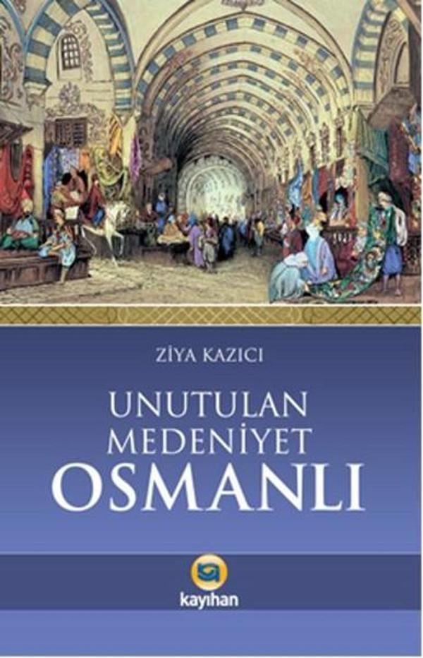 Unutulan Medeniyet Osmanlı - Kayıhan Yayınları - Image 1