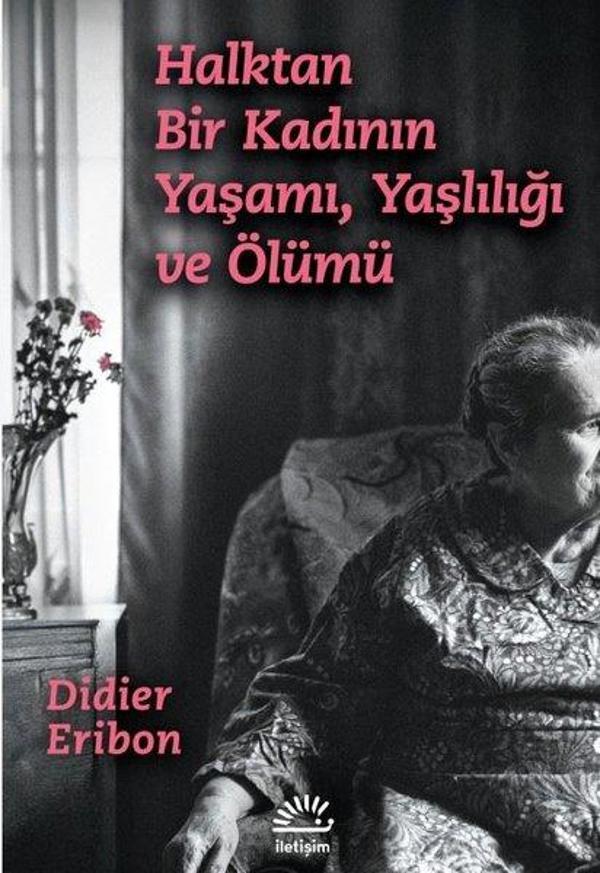 Halktan Bir Kadının Yaşamı Yaşlılığı ve Ölümü - İletişim Yayınları - Image 1