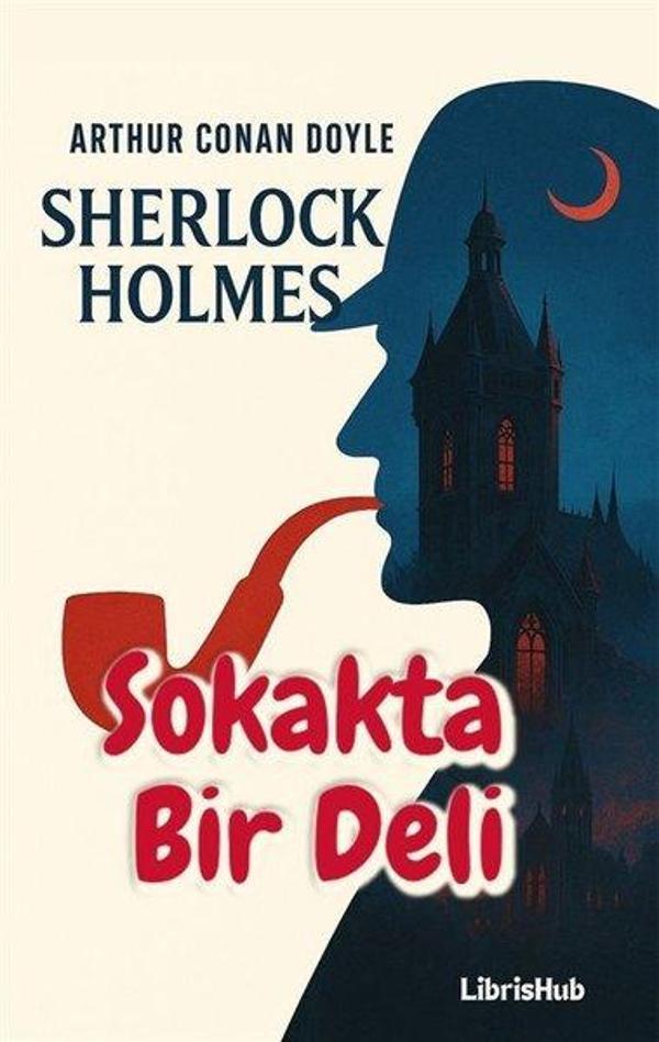 Sherlock Holmes - Sokakta Bir Deli - Librishub Yayınları - Image 1