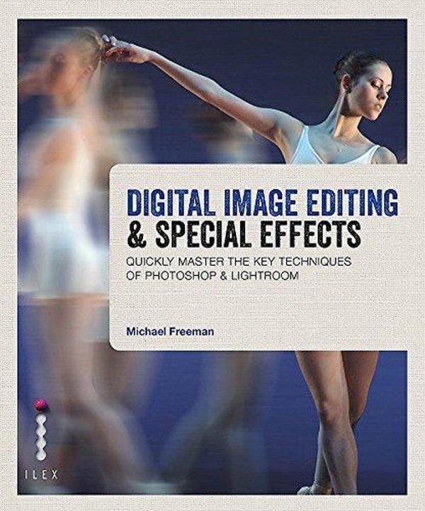 Digital Image Editing & Special Effects: Master the Key Techniques of Photoshop & Lightroom - Ilex - Image 1