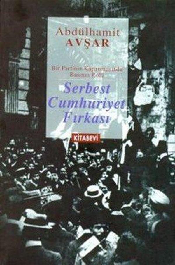 Serbest Cumhuriyet Fırkası (Bir Partinin Kapanmasında Basının Rolü) - Kitabevi Yayınları - Image 1