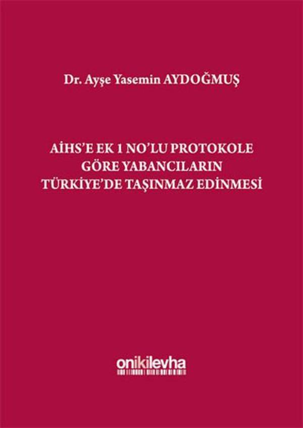 AİHS'e Ek 1 No'lu Protokole Göre Yabancıların Türkiye'de Taşınmaz Edinmesi - On İki Levha Yayıncılık - Image 1