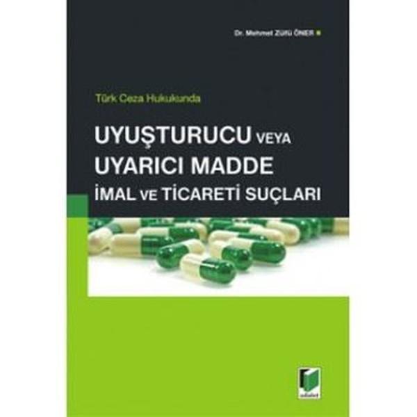Türk Ceza Hukukunda Uyuşturucu veya Uyarıcı Madde İmal ve Ticareti Suçları - Adalet Yayınları - Image 1