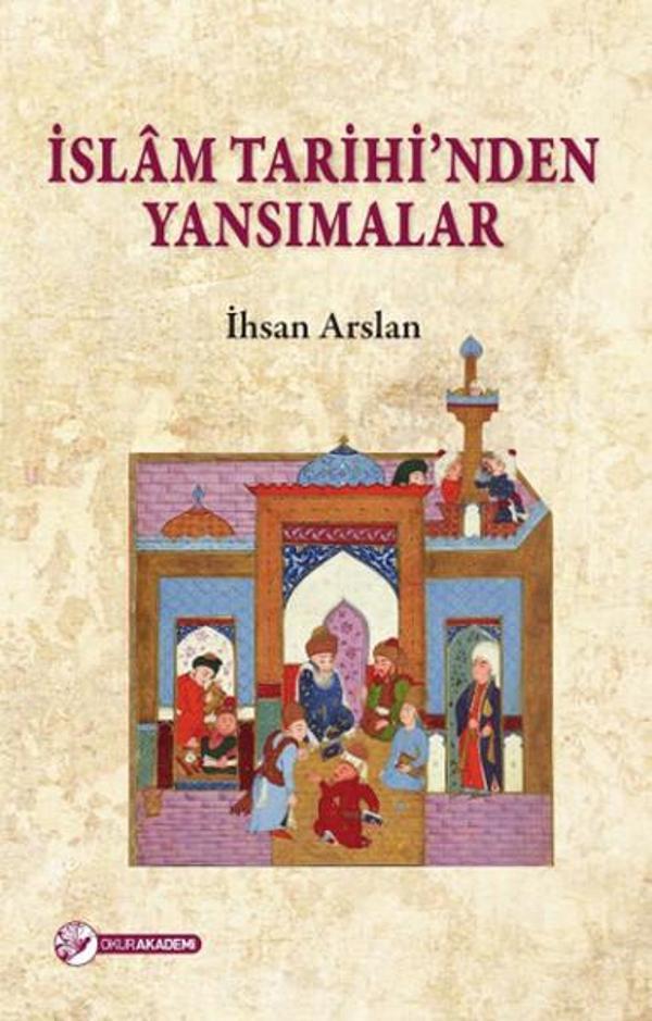 İslam Tarihi'nden Yansımalar - Okur Akademi - Image 1