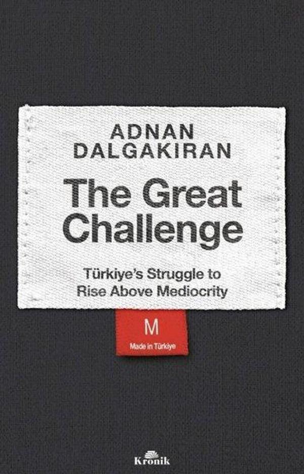 The Great Challenge - Türkiye's Struggle to Rise Above Mediocrity - Kronik Kitap - Image 1