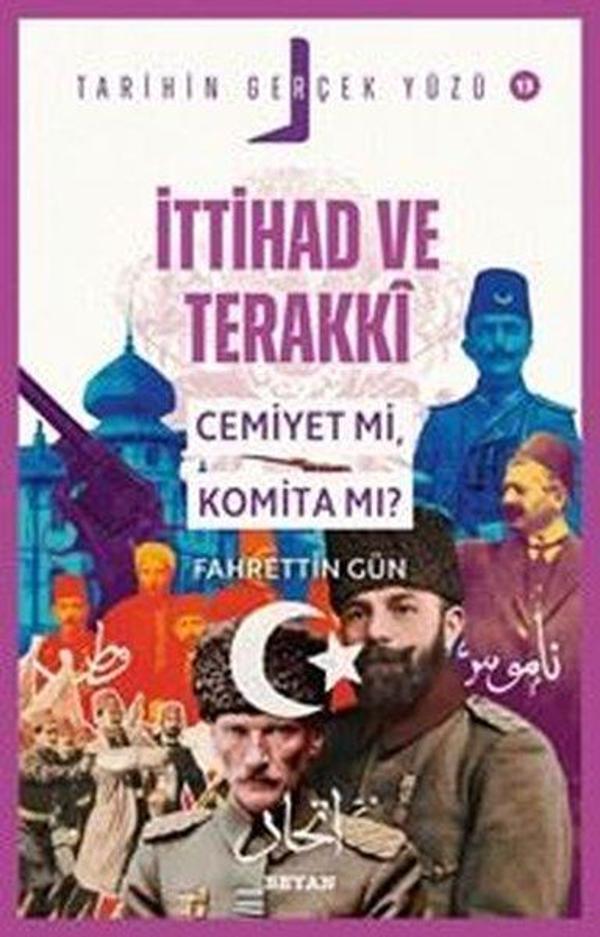 İttihad ve Terakki: Cemiyet mi Komita mı? Tarihin Gerçek Yüzü 13 - Beyan Yayınları - Image 1