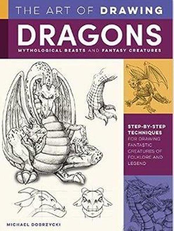The Art of Drawing Dragons Mythological Beasts and Fantasy Creatures : Step-by-step techniques for - Walter Foster Publishing - Image 1