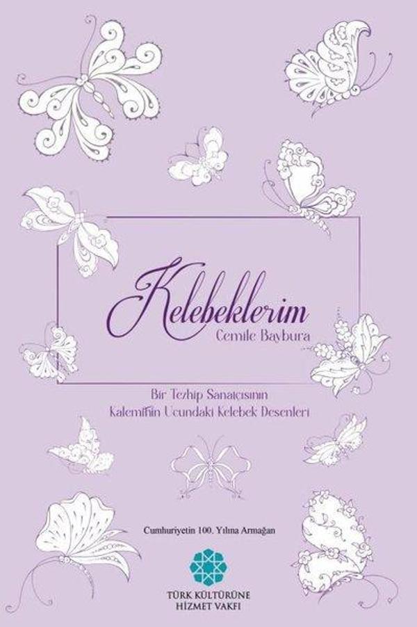 Kelebeklerim - Bir Tezhip Sanatçısının Kaleminin Ucundaki Kelebek Desenleri - Türk Kültürüne Hizmet Vakfı - Image 1