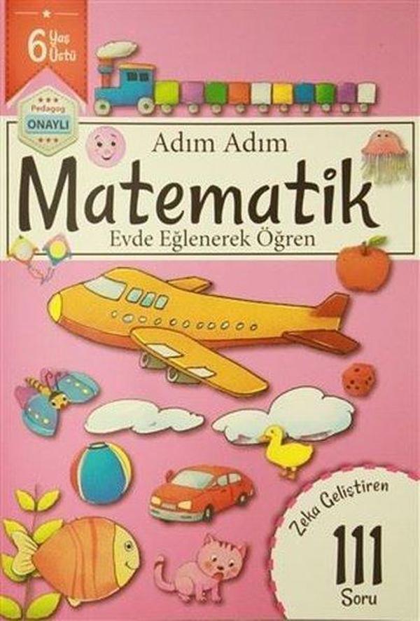 Adım Adım Matematik 6 Yaş - Zeka Geliştiren 111 Soru - Revzen Kitap - Image 1