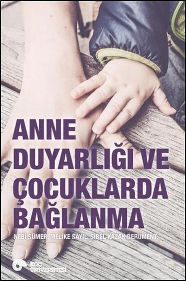 Anne Duyarlığı ve Çocuklarda Bağlanma - Koç Üniversitesi Yayınları - Image 1