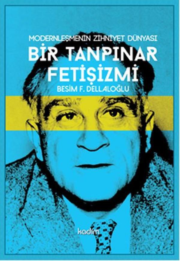 Modernleşmenin Zihniyet Dünyası Bir Tanpınar Fetişizmi - Kadim - Image 1