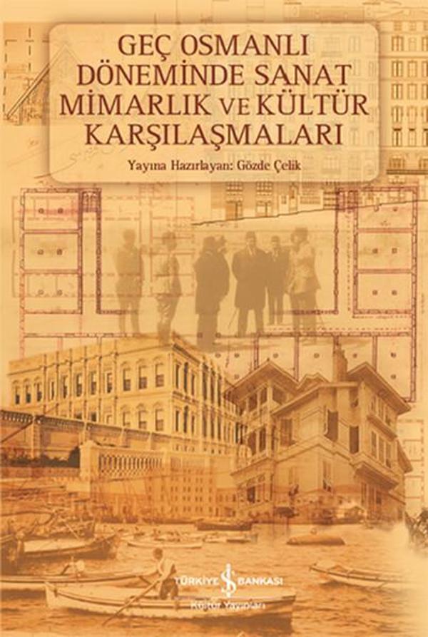 Geç Osmanlı Döneminde Sanat Mimarlı - İş Bankası Kültür Yayınları - Image 1