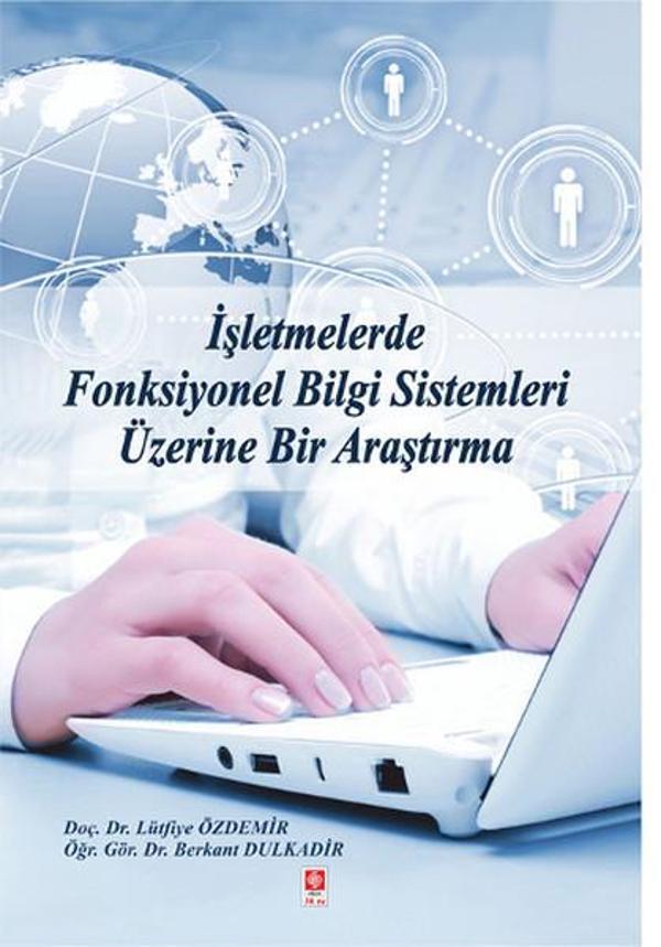 İşletmelerde Fonksiyonel Bilgi Sistemleri Üzerine Bir Araştırma - Ekin Basım Yayın - Image 1