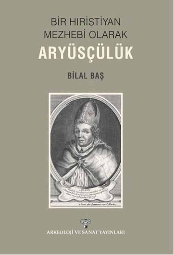 Bir Hıristiyan Meshebi Olarak Aryüsçülük - Arkeoloji ve Sanat Yayınları - Image 1