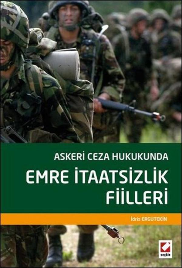 Askeri Ceza Hukukunda Emre İtaatsizlik Fiilleri - Seçkin Yayıncılık - Image 1