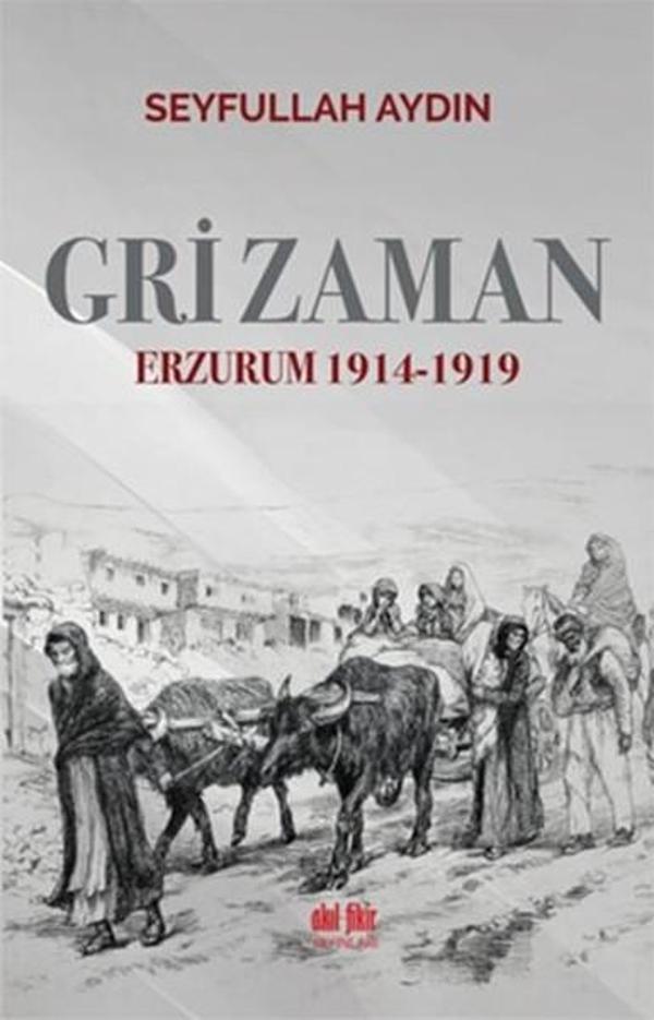 Gri Zaman Erzurum 1914-1919 - Akıl Fikir Yayınları - Image 1