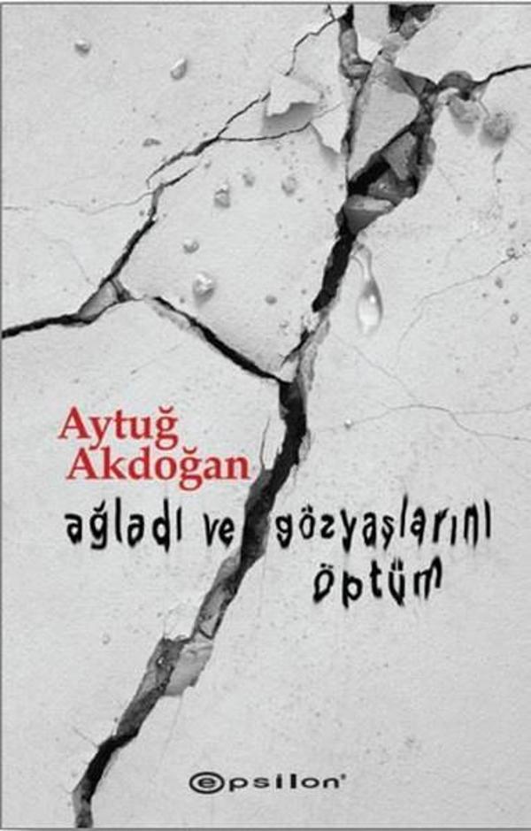 Ağladı ve Gözyaşlarını Öptüm - Epsilon Yayınevi - Image 1