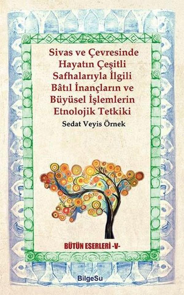 Sivas ve Çevresinde Hayatın Çeşitli Safhalarıyla İlgili Batıl İnançların ve Büyüsel İşlemlerin Etnol - Bilgesu Yayıncılık - Image 1
