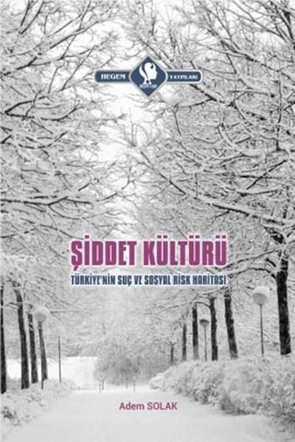 Şiddet Kültürü-Türkiye'nin Suç ve Sosyal Risk Haritası - Hegem Vakfı Yayınları - Image 1