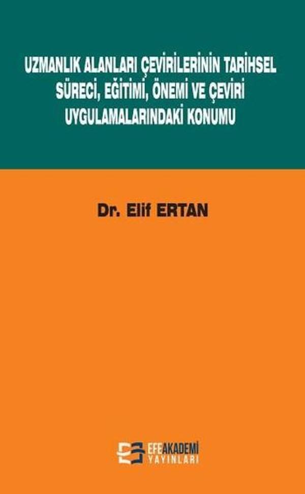 Uzmanlık Alanları Çevirilerinin Tarihsel Süreci Eğitimi Önemi ve Çeviri Uygulamalarındaki Konumu - Efe Akademi Yayınları - Image 1